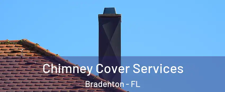  Chimney Cover Services Bradenton - FL