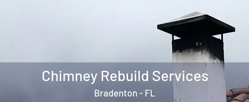  Chimney Rebuild Services Bradenton - FL