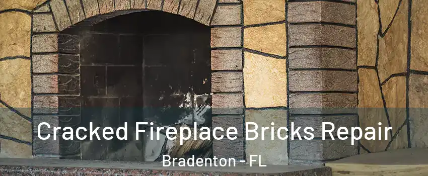  Cracked Fireplace Bricks Repair Bradenton - FL