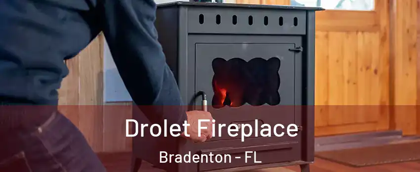  Drolet Fireplace Bradenton - FL