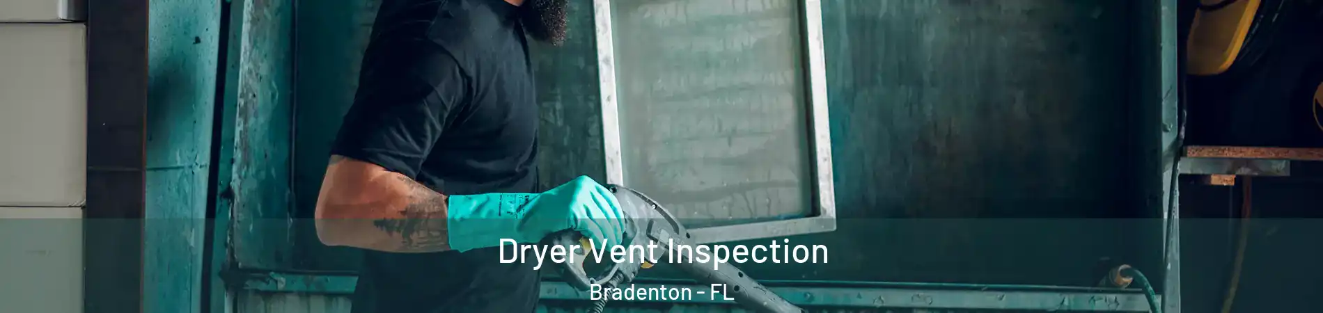  Dryer Vent Inspection Bradenton - FL