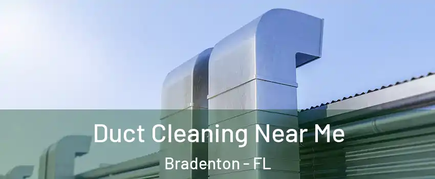  Duct Cleaning Near Me Bradenton - FL