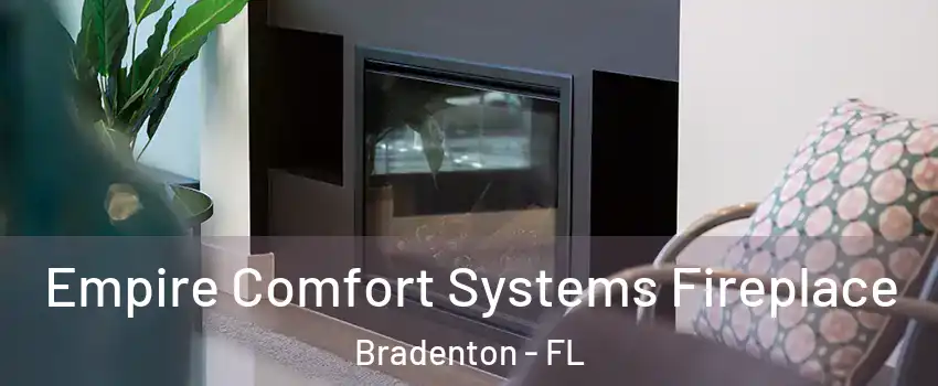  Empire Comfort Systems Fireplace Bradenton - FL