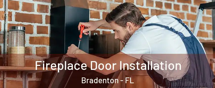  Fireplace Door Installation Bradenton - FL