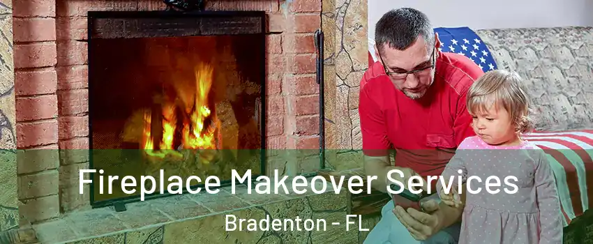 Fireplace Makeover Services Bradenton - FL