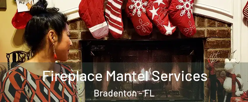 Fireplace Mantel Services Bradenton - FL