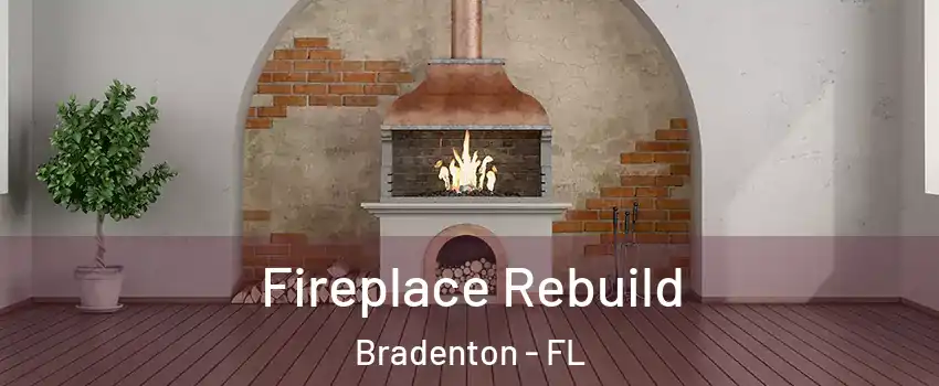  Fireplace Rebuild Bradenton - FL