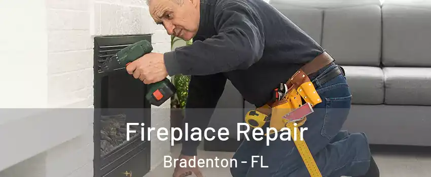  Fireplace Repair Bradenton - FL