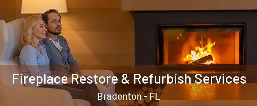  Fireplace Restore & Refurbish Services Bradenton - FL
