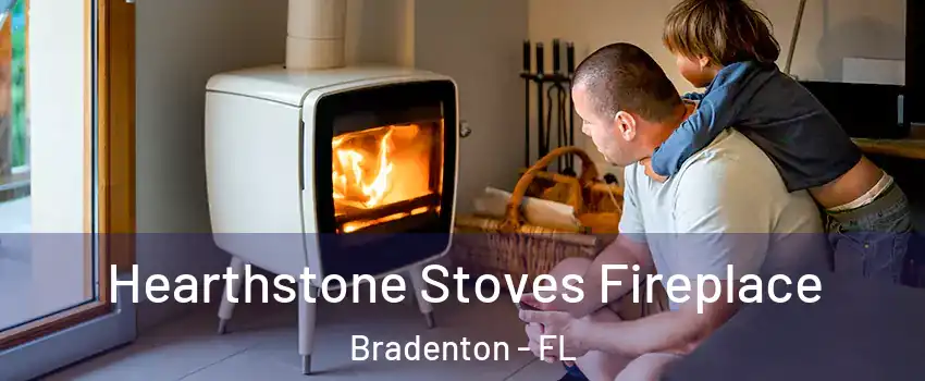  Hearthstone Stoves Fireplace Bradenton - FL