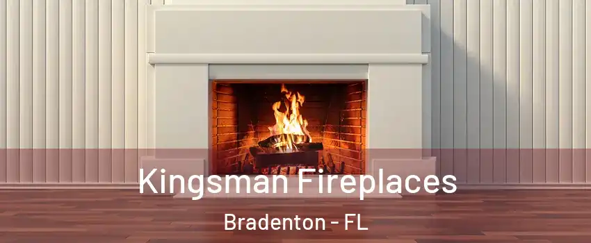 Kingsman Fireplaces Bradenton - FL