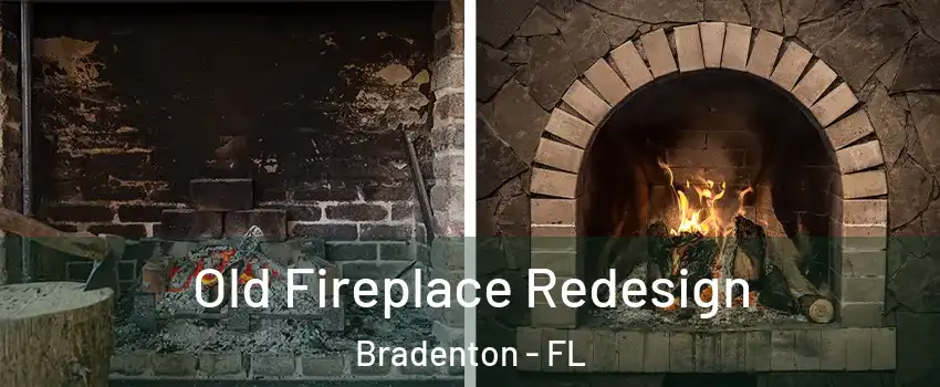  Old Fireplace Redesign Bradenton - FL