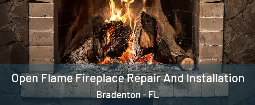  Open Flame Fireplace Repair And Installation Bradenton - FL