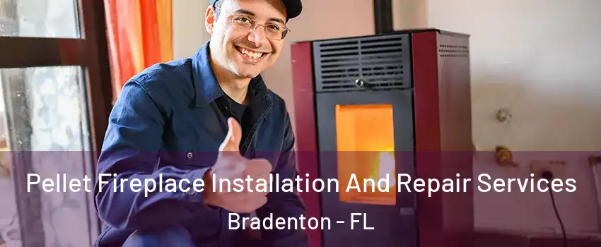  Pellet Fireplace Installation And Repair Services Bradenton - FL
