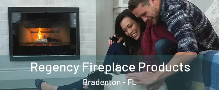  Regency Fireplace Products Bradenton - FL