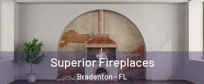  Superior Fireplaces Bradenton - FL