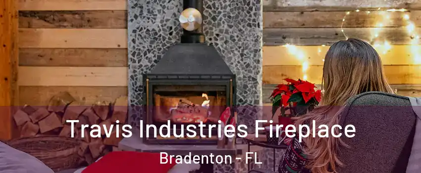  Travis Industries Fireplace Bradenton - FL