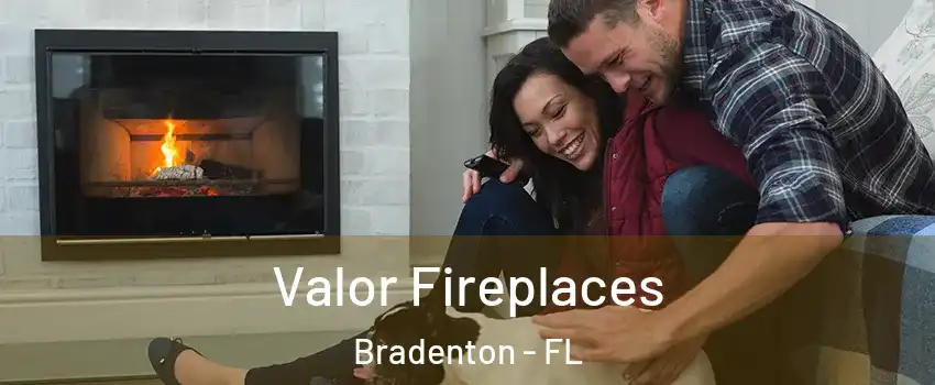  Valor Fireplaces Bradenton - FL