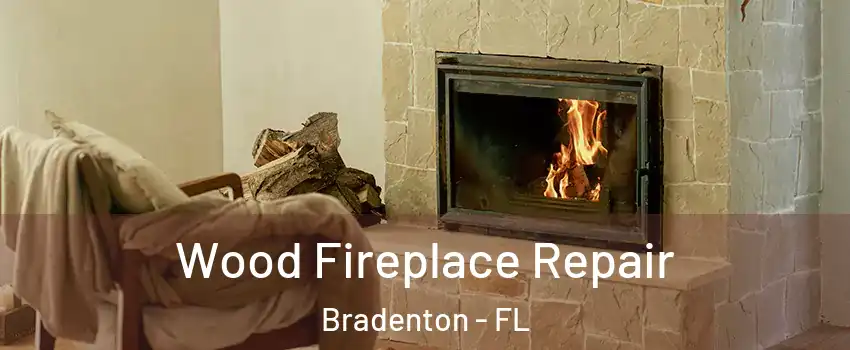  Wood Fireplace Repair Bradenton - FL