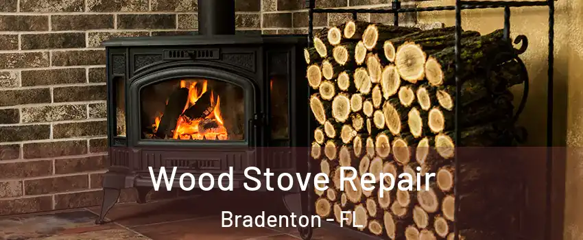  Wood Stove Repair Bradenton - FL